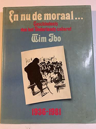 En nu de moraal-- geschiedenis van het Nederlands cabaret, 1936-1981