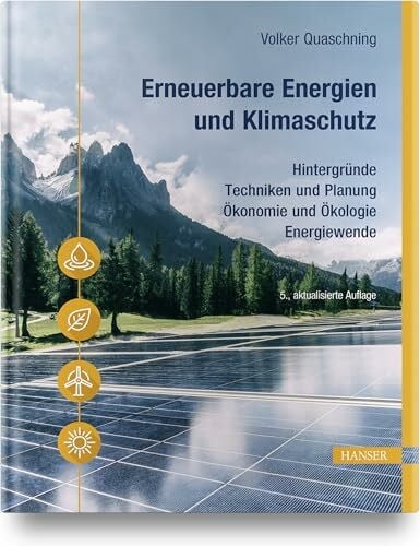 Erneuerbare Energien und Klimaschutz: Hintergründe – Techniken und Planung – Ökonomie und Ökologie – Energiewende