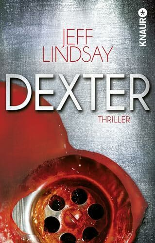 Dexter: Thriller (Die Dexter-Reihe, Band 5)