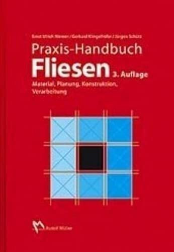 Praxis-Handbuch Fliesen: Material, Planung, Konstruktion, Verarbeitung.