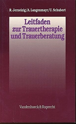 Leitfaden zur Trauertherapie und Trauerberatung: . Trauertherapie u. -beratung 2.A