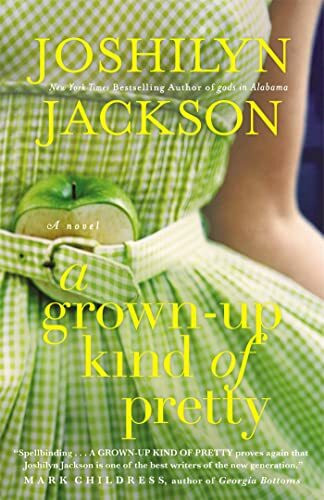 A Grown Up Kind of Pretty: A Novel