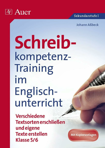 Schreibkompetenz-Training Englisch 5-6: Verschiedene Textsorten erschließen und eigene Texte erstellen Klasse 5-6 (Schreibkompetenz-Training Sekundarstufe)