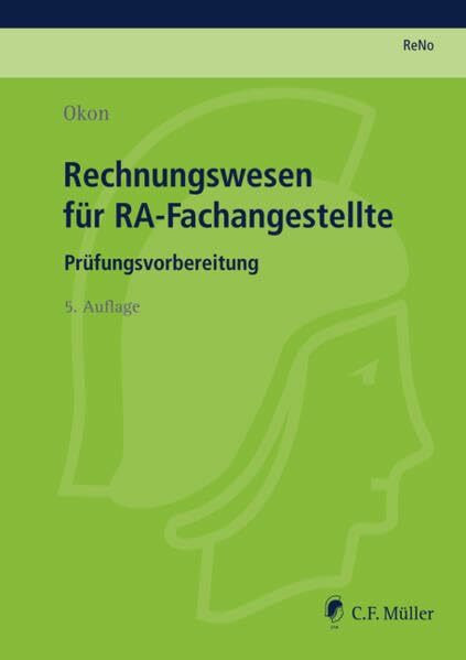 Rechnungswesen für RA-Fachangestellte: Prüfungsvorbereitung nach der alten ReNoPat-AusbV (Prüfungsvorbereitung Rechtsanwalts- und Notarfachangestellte (ReNo))