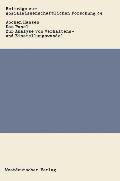 Das Panel: Zur Analyse von Verhaltens- und Einstellungswandel (Beiträge zur sozialwissenschaftlichen Forschung, 39, Band 39)