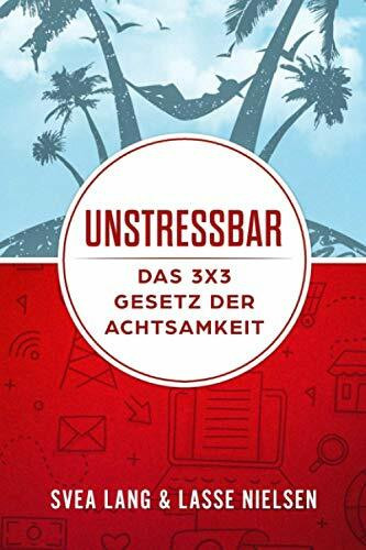 UNSTRESSBAR - Das 3x3 Gesetz der Achtsamkeit