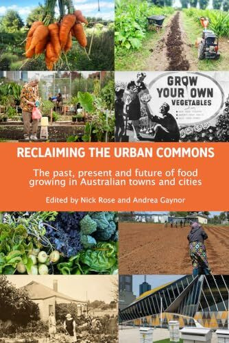 Reclaiming the Urban Commons: The Past, Present and Future of Food Growing in Australian Towns and Cities