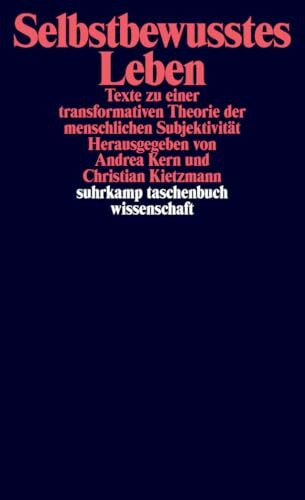 Selbstbewusstes Leben: Texte zu einer transformativen Theorie. der menschlichen Subjektivität (suhrkamp taschenbuch wissenschaft)