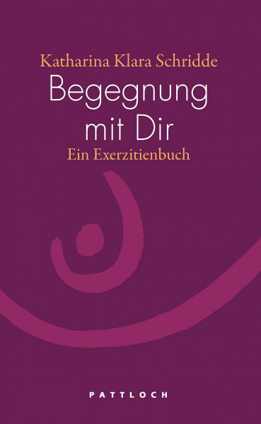 Begegnung mit Dir: Ein Exerzitienbuch