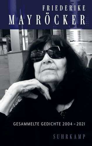 Gesammelte Gedichte: 2004-2021 | Das komplette lyrische Spätwerk versammelt in einem Band