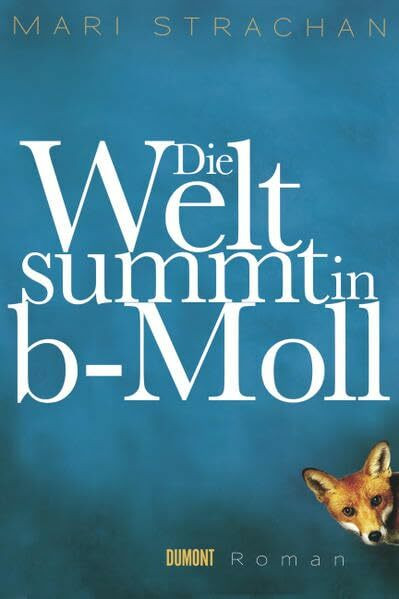 Die Welt summt in b-Moll: Roman