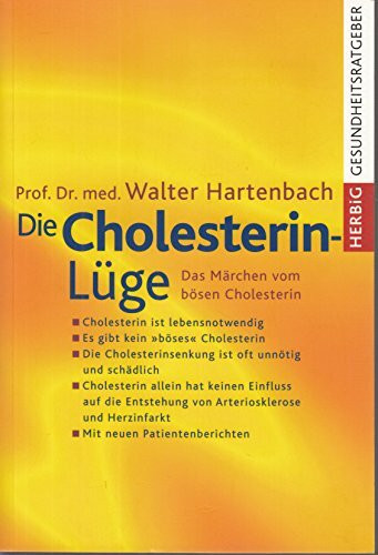 Die Cholesterin- Lüge. Das Märchen vom bösen Cholesterin