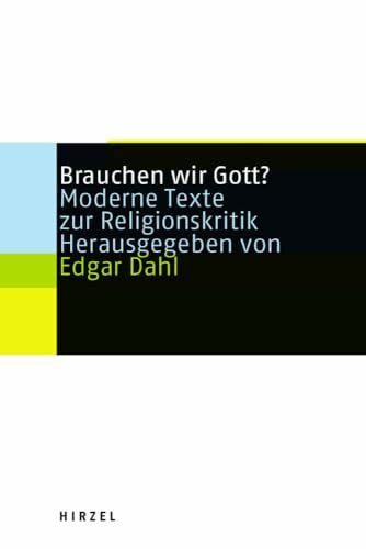 Brauchen wir Gott?: Moderne Texte zur Religionskritik