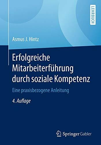 Erfolgreiche Mitarbeiterführung durch soziale Kompetenz: Eine praxisbezogene Anleitung