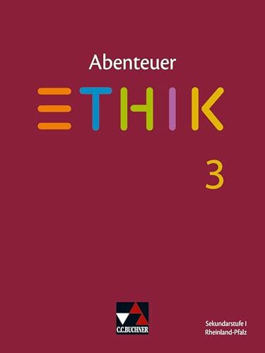 Abenteuer Ethik – Rheinland-Pfalz / Abenteuer Ethik Rheinland-Pfalz 3: Unterrichtswerk für Ethik in der Sekundarstufe I / Für die Jahrgangsstufen 9/10 ... für Ethik in der Sekundarstufe I)