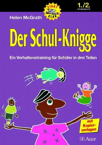 Der Schul-Knigge, Klasse 1/2: Ein Verhaltenstraining für Schüler in drei Teilen, Mit Kopiervorlagen