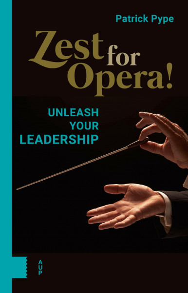 Zest for Opera!: Unleash your Leadership