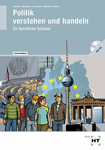 Politik - verstehen und handeln: Lehrerhandbuch mit CD-ROM: für berufliche Schulen