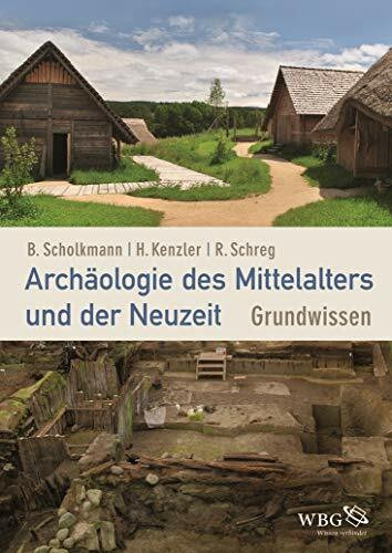 Archäologie des Mittelalters und der Neuzeit: Grundwissen