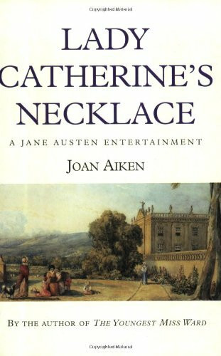 Lady Catherine's Necklace: A Jane Austen Entertainment