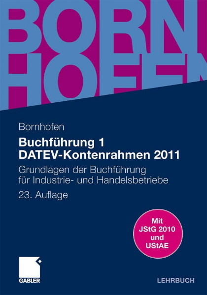 Buchführung 1 DATEV-Kontenrahmen 2011: Grundlagen der Buchführung für Industrie- und Handelsbetriebe (Bornhofen Buchführung 1 LB)