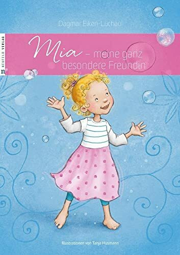 Mia - meine ganz besondere Freundin: Ein Vorlesebuch zum Thema Anderssein und Autismus: Frühkindlicher Autismus Kindern erklären und Verständnis ... in Kindergarten & Co. (Kinderbuch ab 4)