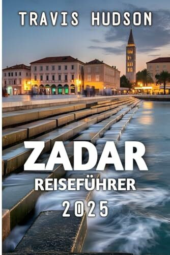 Zadar Reiseführer 2025