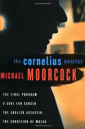 The Cornelius Quartet: The Final Program, A Cure for Cancer, The English Assassin, The Condition of Muzak (Final Programme)