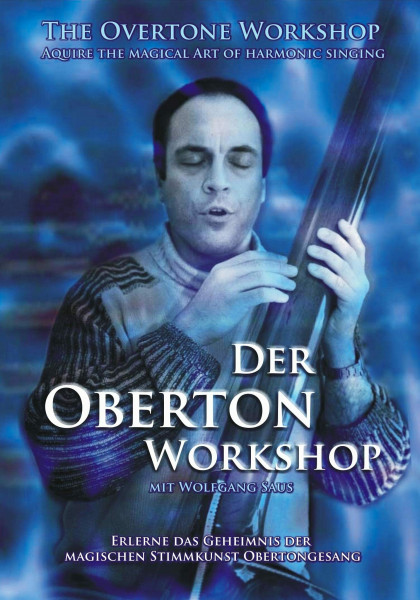 Der Oberton Workshop mit Wolfgang Saus: Erlerne das Geheimnis der magischen Stimmkunst Obertongesang