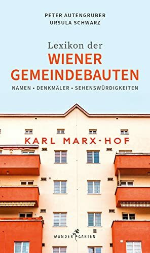 Das Lexikon der Wiener Gemeindebauten: Namen. Denkmäler. Sehenswürdigkeiten.