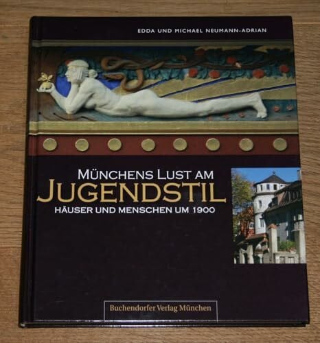 Münchens Lust am Jugendstil: Häuser und Menschen um 1900