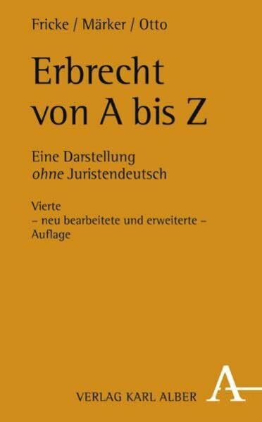 Erbrecht von A - Z: Eine Darstellung ohne Juristendeutsch