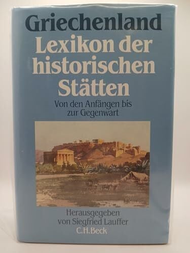 Griechenland, Lexikon der historischen Stätten von den Anfängen bis zur Gegenwart