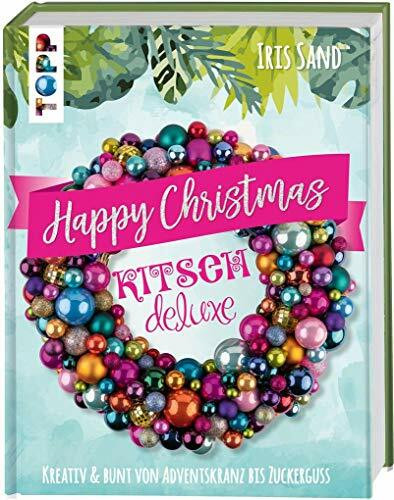 frechverlag GmbH Happy Christmas Mit Kitsch Deluxe, Kreativ & Bunt Von Adventskranz Bis Zuckerguss