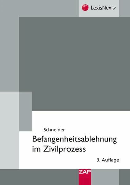 Befangenheitsablehnung im Zivilprozess: Die Abwehr verfahrenswidriger richterlicher Maßnahmen und Entscheidungen