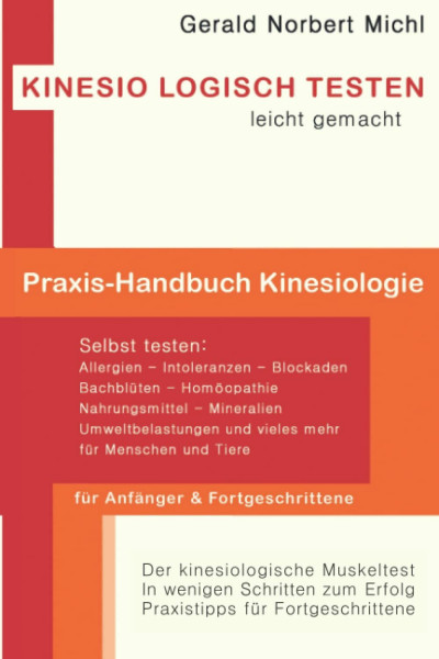 Kinesio Logisch Testen - leicht gemacht: Praxis-Handbuch für Kinesiologie - Testen für Anfänger und Fortgeschrittene