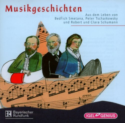 Musikgeschichten: Aus dem Leben von Bedrich Smetana, Peter Tschaikowsky und Robert und Clara Schumann