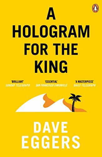 A Hologram for the King: Dave Eggers
