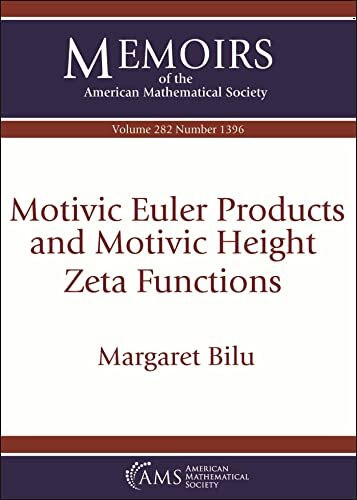 Motivic Euler Products and Motivic Height Zeta Functions (1396) (Memoirs of the American Mathematical Society, 282, Band 1396)