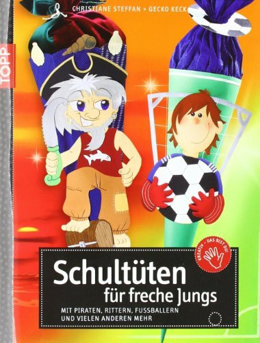 Schultüten für freche Jungs: Mit Piraten, Rittern, Fußballern und vielen anderen mehr