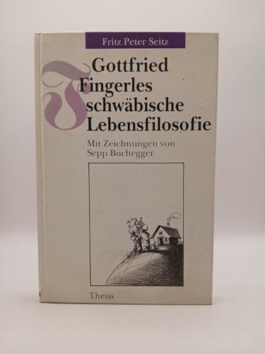 Gottfried Fingerles schwäbische Lebensfilosofie