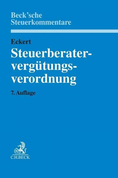 Steuerberatervergütungsverordnung: mit Rechtsanwaltsgebührenrecht, Gebühren für Vereinbare Tätigkeiten, Steuerliches Kostenrecht (Beck'sche Steuerkommentare)