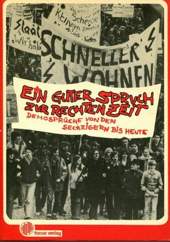 Ein guter Spruch zur rechten Zeit. Demosprüche von den Sechzigern bis heute
