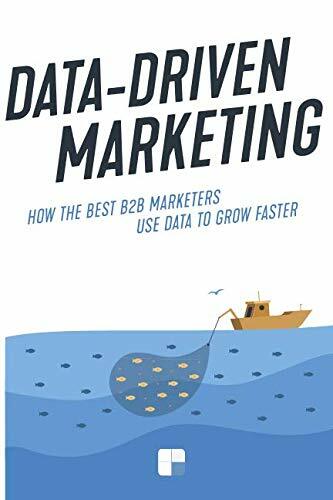 Data-Driven Marketing: How the best B2B marketers use data to grow faster Data-Driven Marketing: How the best B2B marketers use data to grow faster