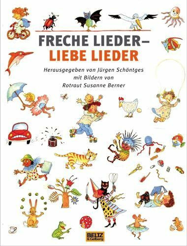 Freche Lieder - liebe Lieder: Mit vielen farbigen Bildern von R. S. Berner (Beltz & Gelberg)