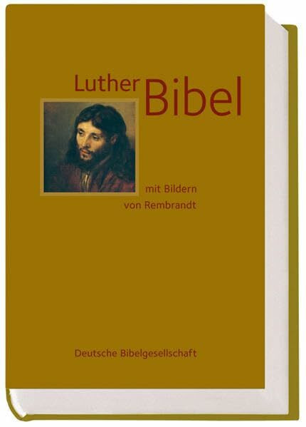 Die Bibel nach der Übersetzung Martin Luthers: mit Bildern von Rembrandt