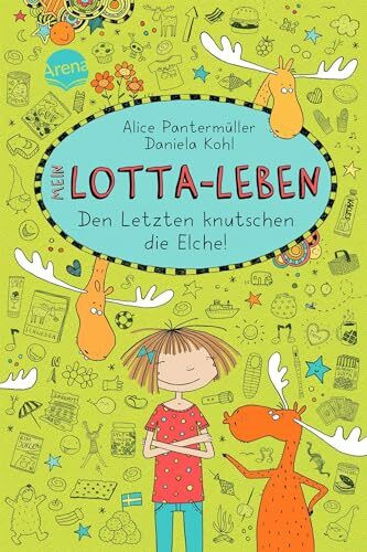 Mein Lotta-Leben (6). Den Letzten knutschen die Elche