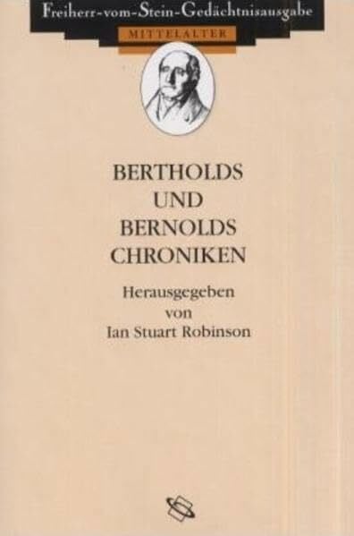 Bertholds und Bernolds Chroniken: Lat. /Dt. (Freiherr vom Stein - Gedächtnisausgabe. Reihe A: Ausgewählte Quellen zur deutschen Geschichte des Mittelalters)
