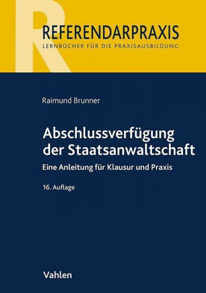 Abschlussverfügung der Staatsanwaltschaft: Eine Anleitung für Klausur und Praxis (Referendarpraxis)