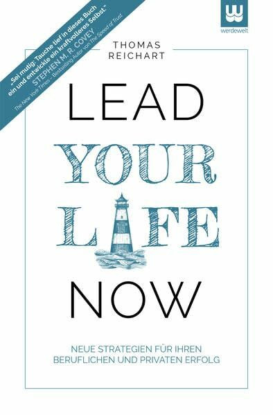 Lead Your Life NOW: Neue Strategien für Ihren beruflichen und privaten Erfolg